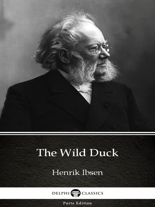 Title details for The Wild Duck by Henrik Ibsen--Delphi Classics (Illustrated) by Henrik Ibsen - Available